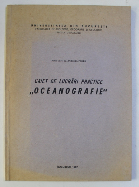 CAIET DE LUCRARI PRACTICE  ' OCEANOGRAFIE ' de AURORA POSEA , 1987 , DEDICATIE*
