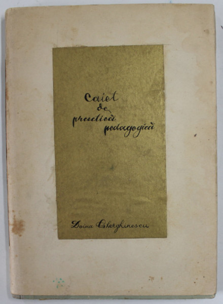 CAIET DE PRACTICA PEDAGOGICA PENTRU STUDENTII INSTITUTELOR PEDAGOGICE DE 2 ANI de NICOLAE SIPOS ...ION LUPU , STUDENT DOINA GHERGHINESCU , 1964 , COMPLETAT MANUAL