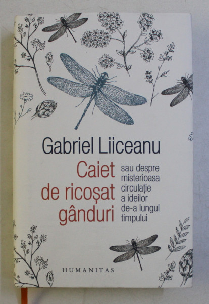 CAIET DE RICOSAT GANDURI SAU DESPRE MISTERIOASA CIRCULATIE A IDEILOR DE - A LUNGUL TIMPULUI de GABRIEL LIICEANU , 2019