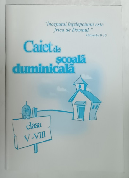CAIET DE SCOALA DUMINICALA , CLASA V - VIII ,  BISERICA PENTICOSTALA , ANII '2000