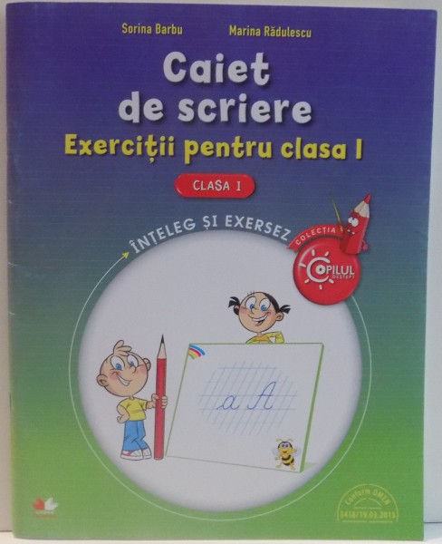 CAIET DE SCRIERE , EXERCITII PENTRU CLASA I de SORINA BARBU , MARIANA RADULESCU , 2016
