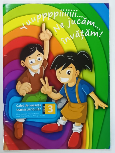 CAIET DE VACANTA TRANSCURRICULAR , CLASA  A III -A de ELENA LAPUSAN ...ANICUTA  URSACHE , 2012
