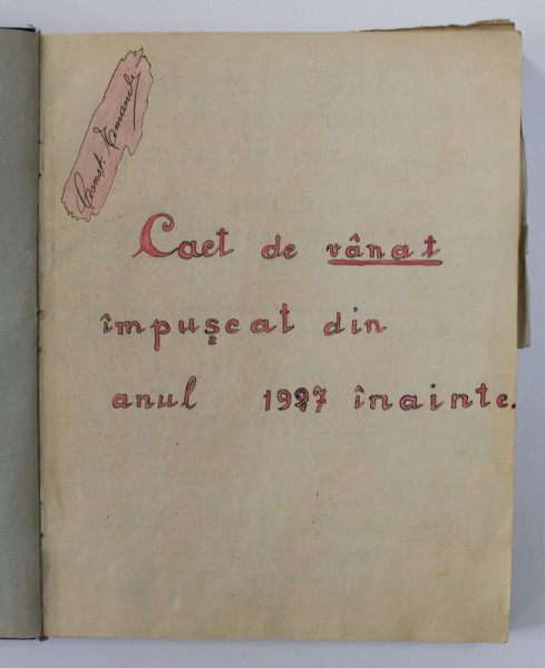 CAIET DE VANAT IMPUSCAT DIN ANUL 1927 INAINTE , APARTINAND LUI CONST. EMANDI , MANUSCRIS , 1939