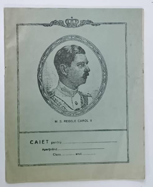 CAIET PENTRU TEME LA GRAMATICA  , ANUL 1940 , CU PORTRETUL  REGELUI CAROL II  PE COPERTA