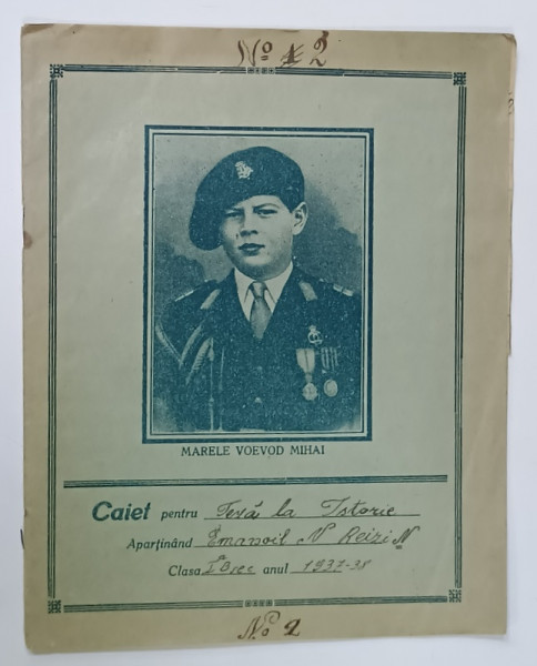 CAIET PENTRU TEZA LA ISTORIE , AL ELEVULUI EMANOIL N. REIZI , ANUL 1937 -1938 , CU PORTRETUL  MARELUI VOEVOD MIHAI  PE COPERTA