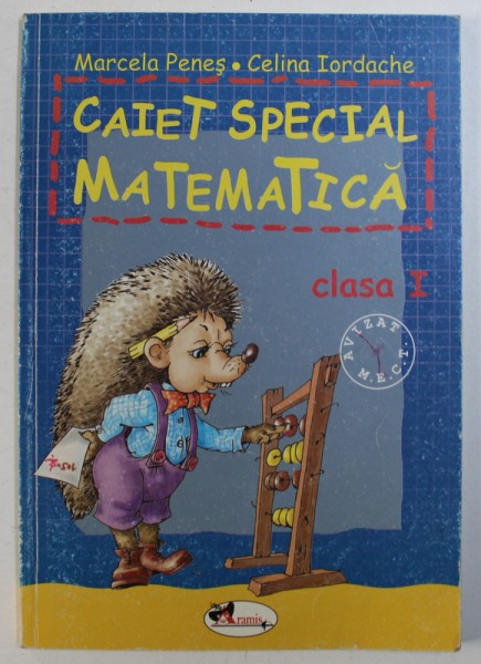 CAIET SPECIAL MATEMATICA - PENTRU CLASA I de MARCELA PENES si CELINA IORDACHE , 2007