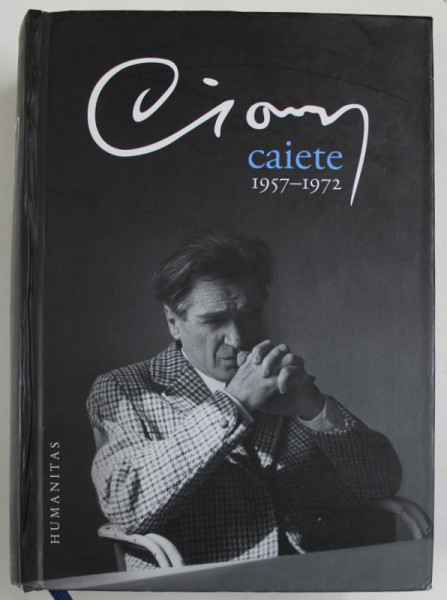 CAIETE , 1957 - 1972 de EMIL CIORAN , 2016 *COTOR LIPIT CU SCOCI