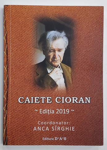 CAIETE CIORAN - EDITIA 2019 , coordonator ANCA SIRGHIE , APARUTA 2020