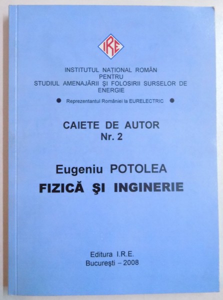 CAIETE DE AJUTOR , NR. 2 , FIZICA SI INGINERIE de EUGENIU POTOLEA , 2008