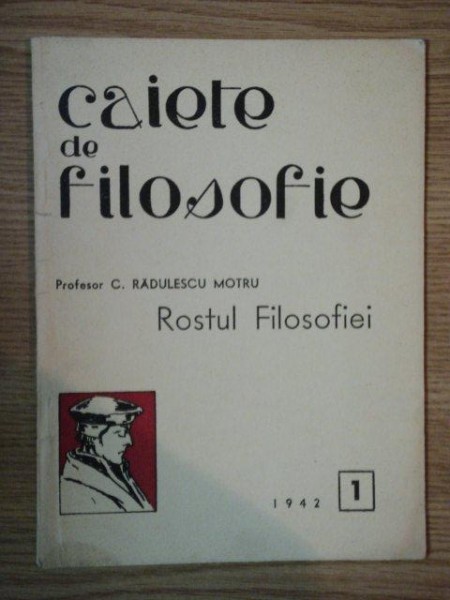 CAIETE DE FILOSOFIE, ROSTUL FILOSOFIEI de C. RADULESCU MOTRU 1942