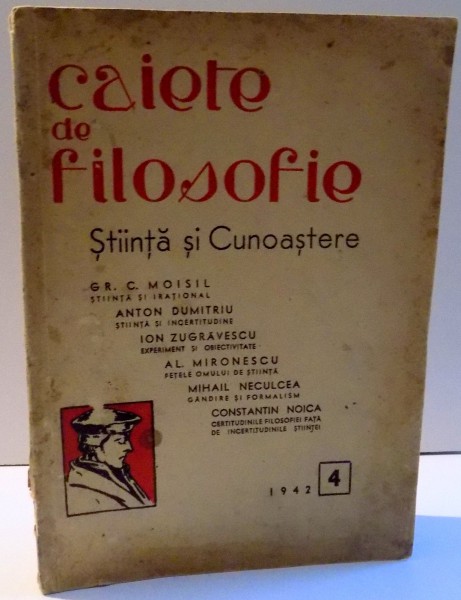 CAIETE DE FILOSOFIE , STIINTA SI CUNOASTERE de GR. C. MOISIL ... CONSTANTIN NOICA , 1942