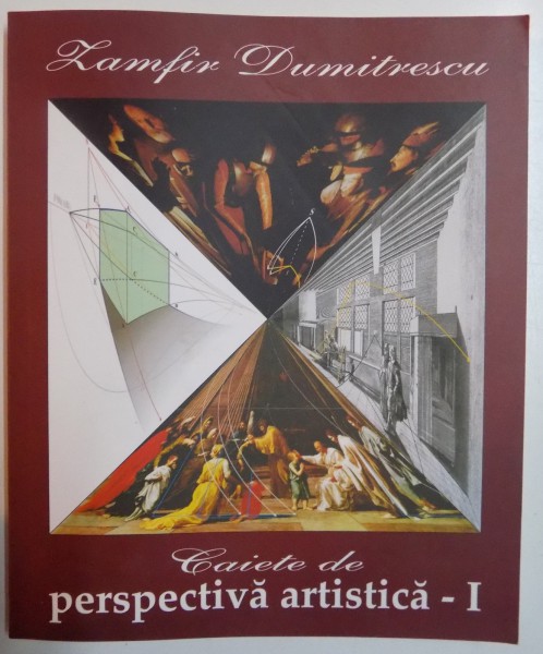 CAIETE DE PERSPECTIVA ARTISTICA de ZAMFIR DUMITRESCU , VOL I