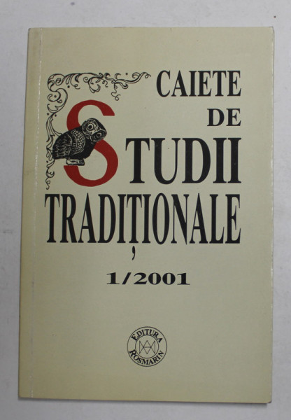CAIETE DE STUDII TRADITIONALE , NR. 1 DIN 2001 , ARTICOLE DE VASILE LOVINESCU , RENE GUENON , FLORIN MIHAESCU , ETC. , 2001