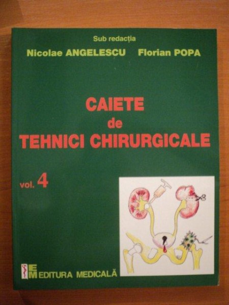 CAIETE DE TEHNICI CHIRURGICALE VO. IV de NICOLAE ANGELESCU , FLORIAN POPA
