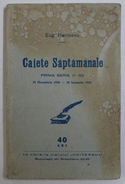 CAIETE SAPTAMANALE de EUG . HEROVANU , PRIMA SERIE ( 1 - 10 ) , 19 NOEMBRIE 1936 - 28 IANUARIE 1937