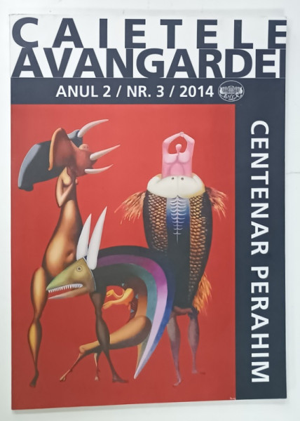 CAIETELE AVANGARDEI , ANUL II , NR. 3 : CENTENAR PERAHIM , 2014