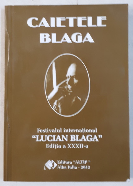 CAIETELE BLAGA - FESTIVALUL INTERNATIONAL LUCIAN BLAGA ED. a - XXXII - a , 6 - 9 MAI , 2012 de ION MARGINEANU