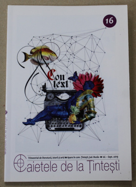 CAIETELE DE LA TINTESTI , TRIMESTRIAL DE LITERATURA , NR. 16 ,  IULIE - SEPTEMBRIE , 2019