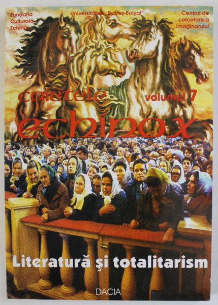 CAIETELE ECHINOX , VOLUMUL 7 : LITERATURA SI TOTALITARISM , 2004