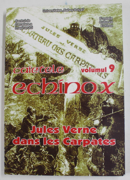 CAIETELE ECHINOX , VOLUMUL 9 - JULES VERNE DANS LES CARPATES , 2005
