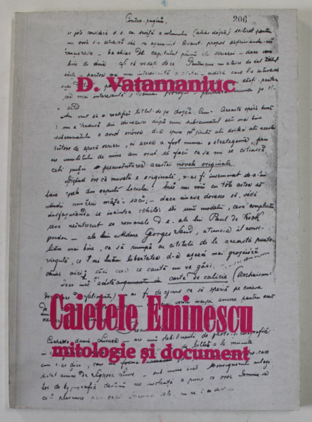 CAIETELE EMINESCU , MITOLOGIE SI DOCUMENT de D. VATAMANIUC , 1998