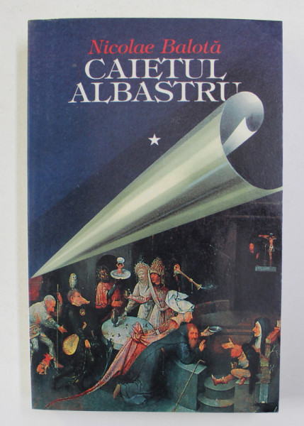 CAIETUL ALBASTRU de NICOLAE  BALOTA , TIMP MORT 1954 - 1955 , REMEMBER 1991 - 1998 , APARUTA 2000