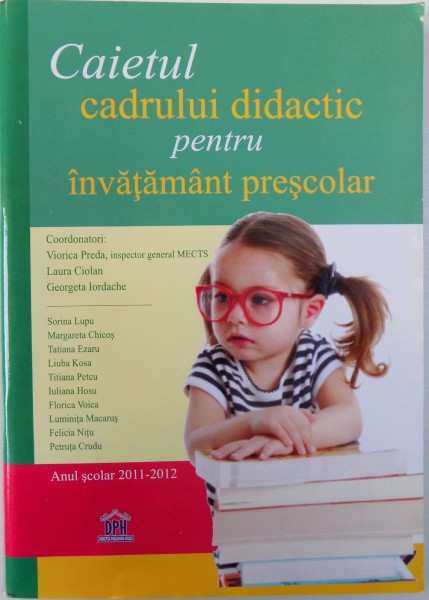 CAIETUL CADRULUI DIDACTIC PENTRU INVATAMANT PRESCOLAR de SORINA LUPU ... PETRUTA CRUDU, 2011