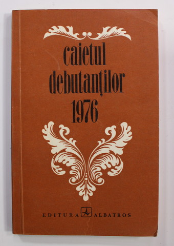 CAIETUL DEBUTANTILOR 1976 - POETI ROMANI , 1977