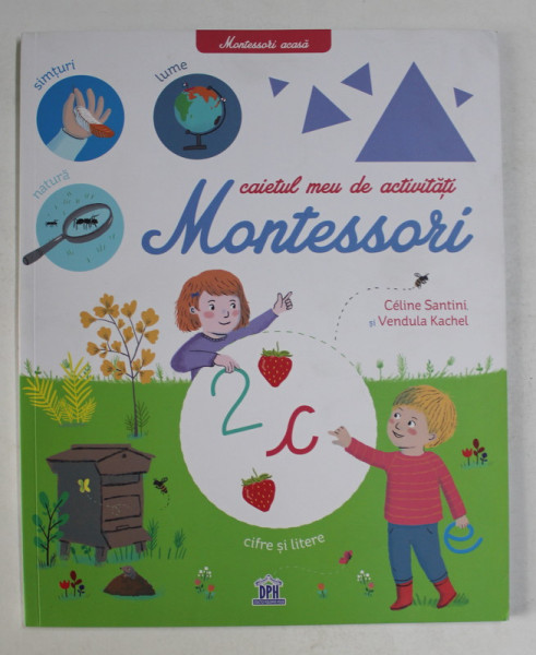 CAIETUL MEU DE ACTIVITATI , CIFRE SI LITERE , MONTESSORI de CELINE SANTINI si VENDULA KACHEL , 2020