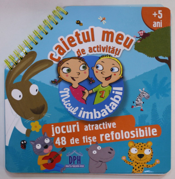 CAIETUL MEU DE ACTIVITATI , JOCURI ATRACTIVE , 48 DE FISE REFOLOSIBILE , VARSTA + 5 ANI , 2014, PREZINTA INSEMNARI SI DESENE