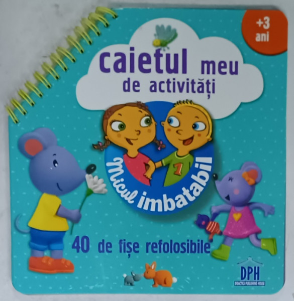 CAIETUL MEU DE ACTIVITATI , MICUL IMBATABIL , 40 DE FISE REFOLOSIBILE , +3 ANI , 2014