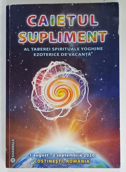 CAIETUL SUPLIMENT AL TABEREI SPIRITUALE  YOGHINE EZOTERICE DE VACANTA , COSTINESTI , 1 AUGUST - 2 SEPTEMBRIE 2020