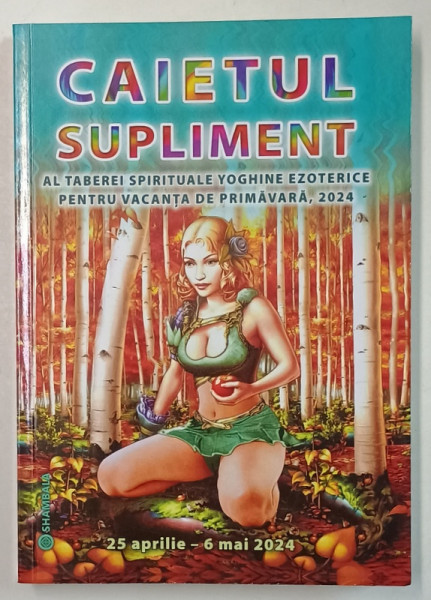 CAIETUL SUPLIMENT AL TABEREI SPIRITUALE YOGHINE EZOTERICE PENTRU VACANTA DE PRIMAVARA , 2024