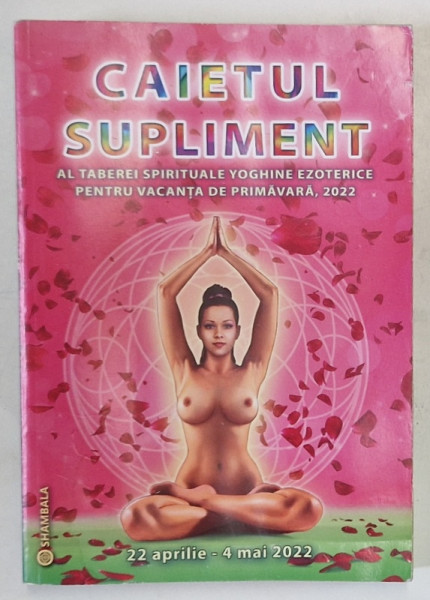 CAIETUL SUPLIMENT AL TABEREI SPIRITUALE YOGHINE EZOTERICE PENTRU VACANTA DE PRIMAVARA , 22 APRILIE - 4 MAI , 2022