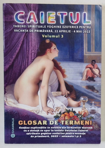 CAIETUL TABEREI SPIRITUALE YOGHINE EZOTERICE PENTRU VACANTA DE PRIMAVARA , VOLUMUL 3 , 22 APRILIE - 4 MAI 2022