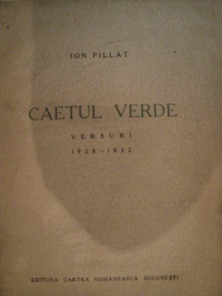 CAIETUL VERDE VERSURI -ION PILLAT   1928-1932