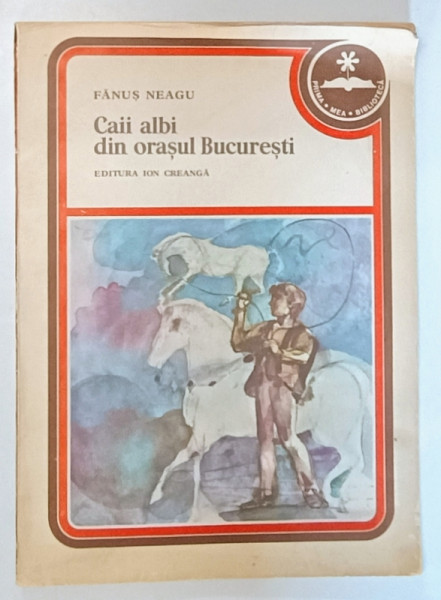 CAII ALBI DIN ORASUL BUCURESTI de FANUS NEAGU 1979 * EDITIE BROSATA , *PREZINTA URME DE UZURA