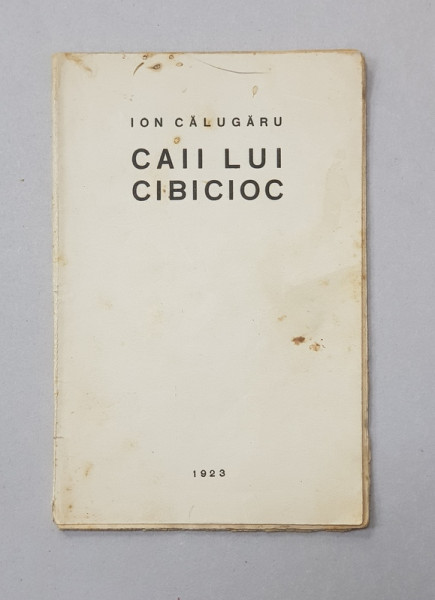 Caii lui Cibicioc de Ion Calugaru - Bucuresti, 1923 *Dedicatie
