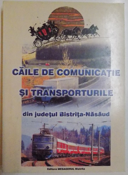 CAILE DE COMUNICATIE SI TRANSPORTURILE DIN JUDETUL BISTRITA - NASAUD , 1999