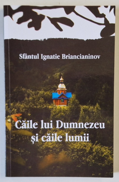 CAILE LUI DUMNEZEU SI CAILE LUNII de SFANTUL IGNATIE BRIANCIANINOV , 2023