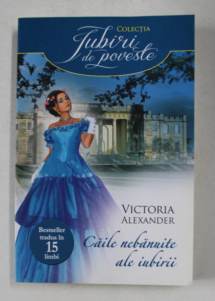 CAILE NEBANUITE ALE IUBIRII de VICTORIA ALEXANDER -  2013