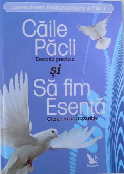 CAILE PACII  - EXERCITII PRACTICE SI SA FIM ESENTA - CHEILE DE LA IMPARATIE de JASMUHEEN AMBASADOARE A PACII , 2013
