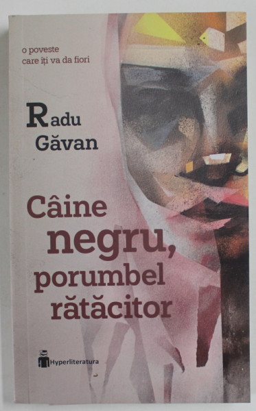 CAINE NEGRU , PORUMBEL RATACITOR de RADU GAVAN , 2023