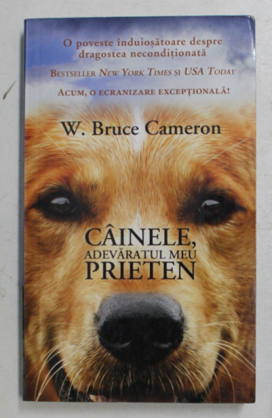 CAINELE , ADEVARATUL MEU PRIETEN de W.  BRUCE CAMERON , 2017