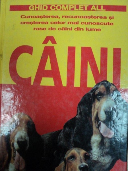 CAINII- CUNOASTEREA, RECUNOASTEREA SI CRESTEREA CELOR MAI CUNOSCUTE RASE DE CAINI DIN LUME- RINO FALAPPI, BUC. 1999