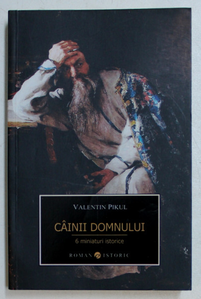 CAINII DOMNULUI de VALENTIN PIKUL  - 6 MINIATURI ISTORICE , 2014