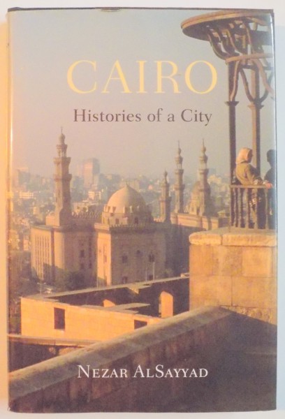 CAIRO . HISTORIES OF A CITY de NEZAR ALSAYYAD , 2011