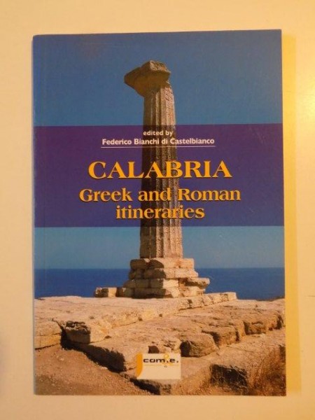 CALABRIA , GREEK ND ROMAN ITINERARIES de FEDERICO BIANCHI DI CASTELBIANCO 2010