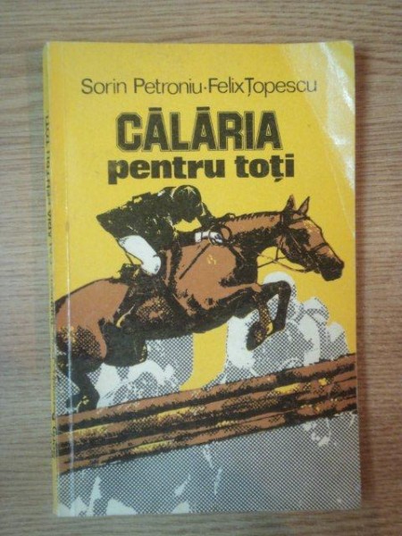 CALARIA PENTRU TOTI de SORIN PETRONIU , FELIX TOPESCU , 1980