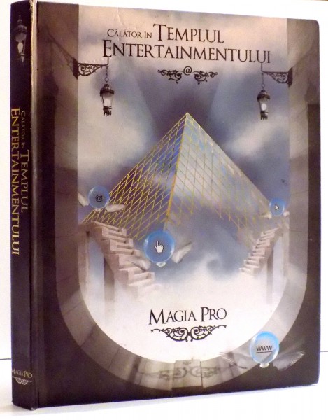 CALATOR IN TEMPLUL ENTERTAINMENTULUI , MAGIA PRO